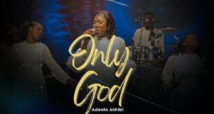 New Music - Adeola Akhibi - Only God + Do it