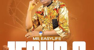 [Music + Lyrics] Jesus O - Mr. Easylife