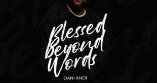 Dani Andi Unveils Debut EP "Blessed Beyond Words"