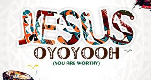 Jesus Oyoyooh (You Are Worthy) By Jimmy D Psalmist