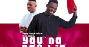Music: Prophet Kodow Donwizzy – "You No Dey Lie"