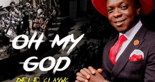 New Music - Dele Classic - Oh My God