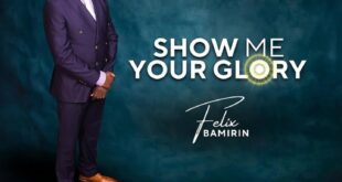 Felix Bamirin - Show Me Your Glory