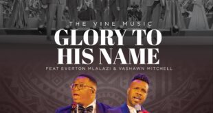The Vine Music | Glory To His Name | Feat. Everton Mlalazi & Vashawn Mitchell