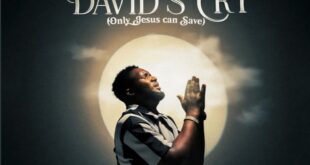 EBUKA SONGS- DAVID'S CRY (Only Jesus Can Save)