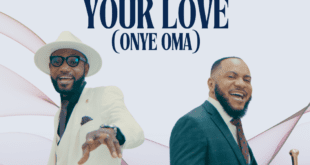 Your Love (Onye Oma) By Dr. John Mo Featuring Dr. Philips