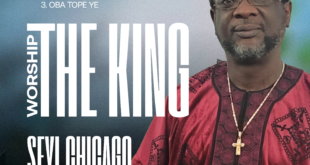 [Music] Seyi Chicago - Worship the King (Ep)