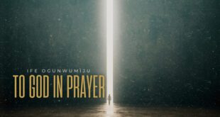 Ife Ogunwumiju Releases Soul-Stirring New Single – “To God in Prayer”