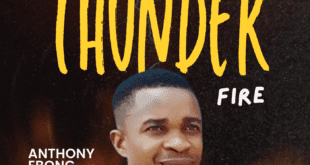 [Music + Lyrics] Thunder Fire - Anthony Ebong