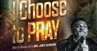 [Music + Video] I Choose To Pray - Minister James Akinwumi