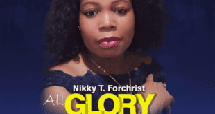 New Album - Nikky T ForChrist - All Glory Be To God
