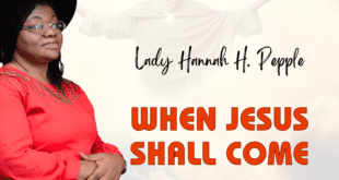 When Jesus Shall Come By Lady Hannah Pepple