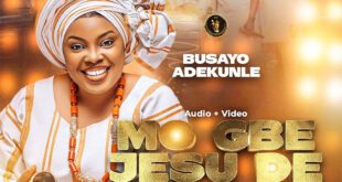 [Music + Video] Busayo Adekunle - MO GBE JESU DE