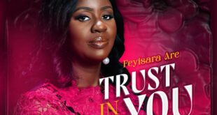 [Music + Video] Trust In You - Feyisara Are