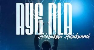 [Music + Video] Aye Nla - Adebukola Akinkunmi