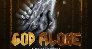 Mama Tee, Emmanuel Awipi & Tina Philips Release God Alone (Praise Version)