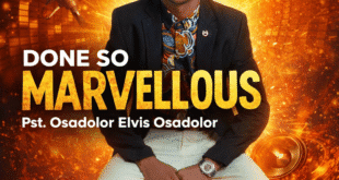 Pst. Osadolor Elvis Osadolor Releases a Brand New Single, “Done So Marvellous”