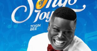 [Music + Video] Songs of Joy - Tosin Bee