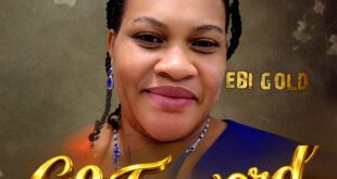 Minister Ebi Gold Releases Official Video for “Go Forward” From Newly Released Album