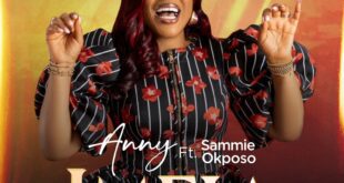 Anny Releases Official Video For “Imela” Featuring Gospel Legend Sammie Okposo