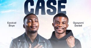 Ezekiel Boye and Opeyemi Daniel – My Case (Mp3 & Lyrics)