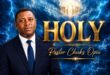 [MUSIC + LYRICS] Pastor Chuks Opia - Holy