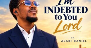 [Music + Lyric] Alabi Daniel - I’m Indebted to You Lord