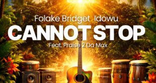 Folake Bridget Idowu - "Cannot Stop" Featuring Praise 2 Da Max