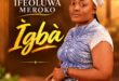 New Music + Music Video: IGBA by Ifeoluwa Meroko