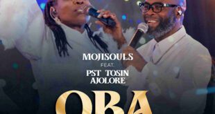 Mojisouls Declares The Supremacy Of God In “Oba” Featuring Pastor Tosin Ajolore
